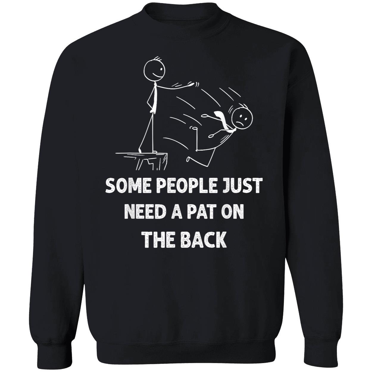 Some People Just Need A Pat On The Back T-Shirt Some People Just Need A Pat On The Back T-Shirt
