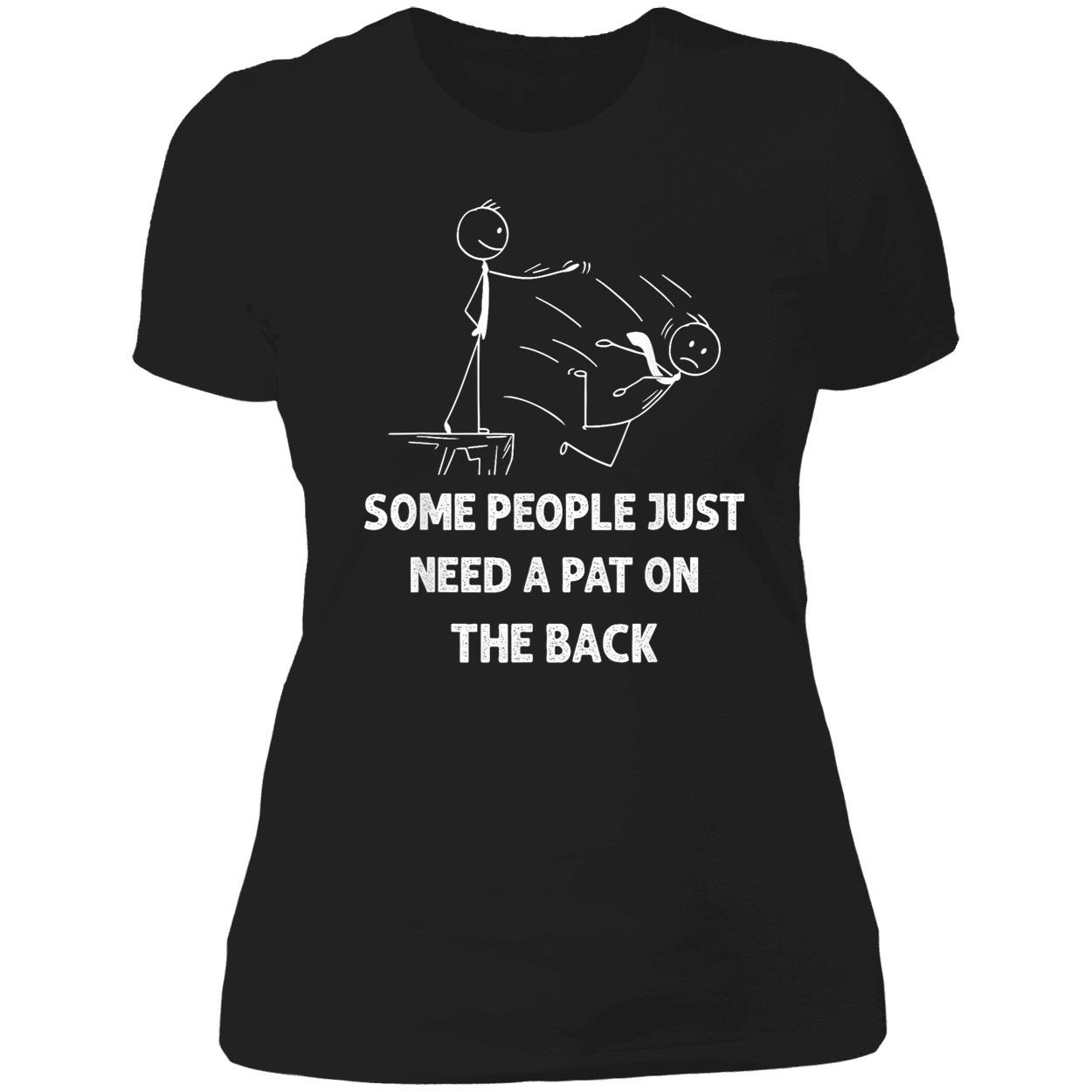 Some People Just Need A Pat On The Back T-Shirt Some People Just Need A Pat On The Back T-Shirt