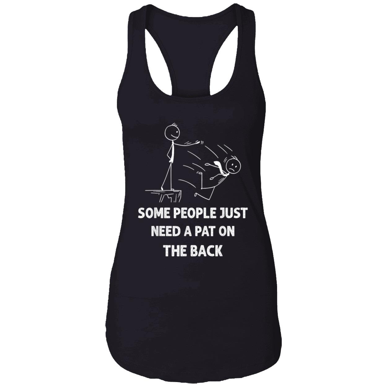 Some People Just Need A Pat On The Back T-Shirt Some People Just Need A Pat On The Back T-Shirt