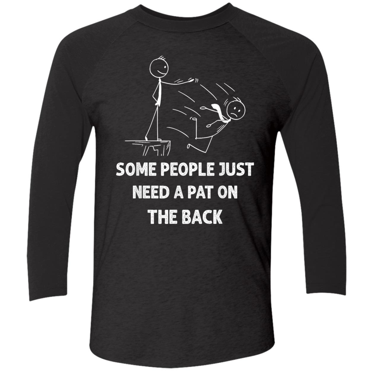 Some People Just Need A Pat On The Back T-Shirt Some People Just Need A Pat On The Back T-Shirt
