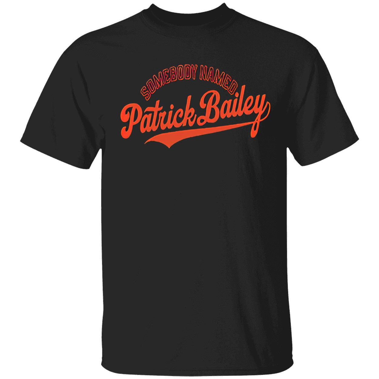 Somebody Named Patrick Bailey Shirt Somebody Named Patrick Bailey Shirt