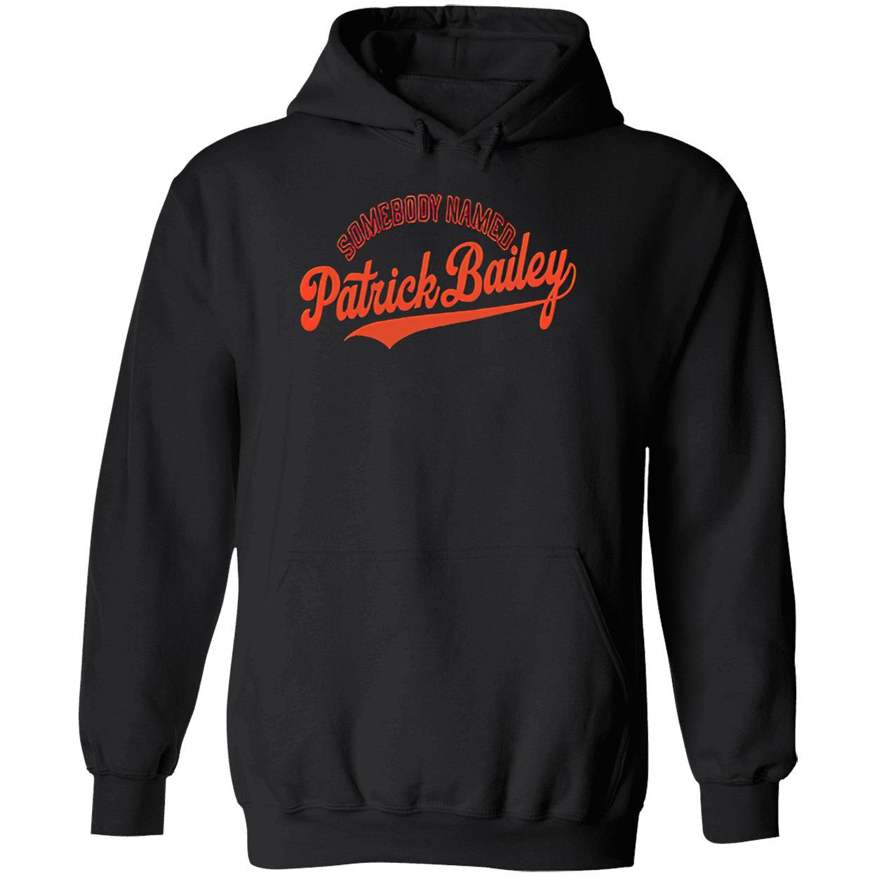 Somebody Named Patrick Bailey Shirt Somebody Named Patrick Bailey Shirt