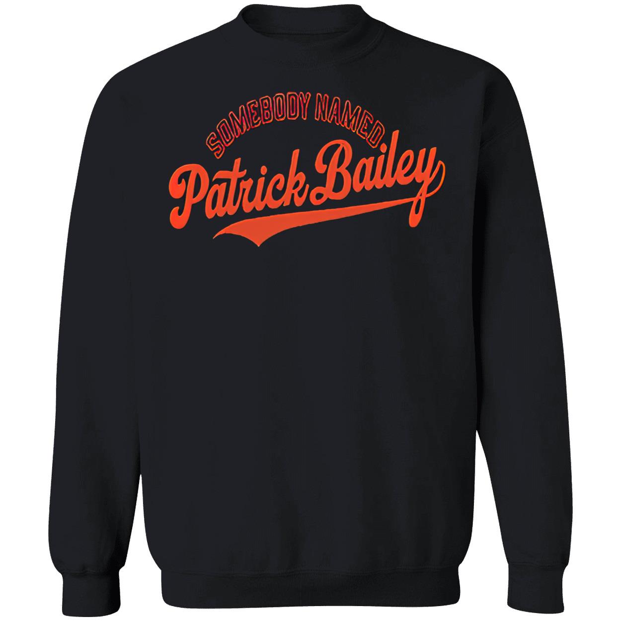 Somebody Named Patrick Bailey Shirt Somebody Named Patrick Bailey Shirt