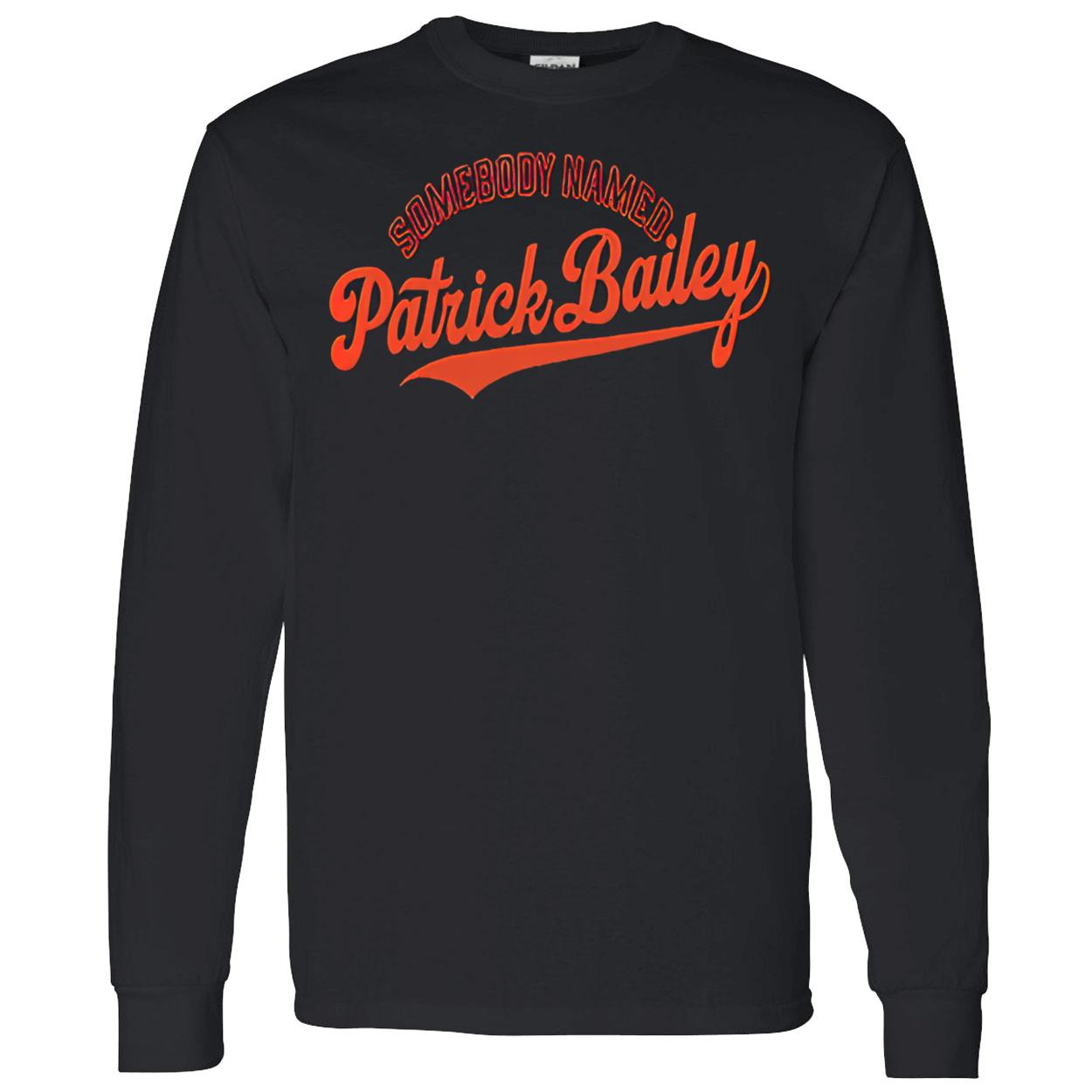 Somebody Named Patrick Bailey Shirt Somebody Named Patrick Bailey Shirt