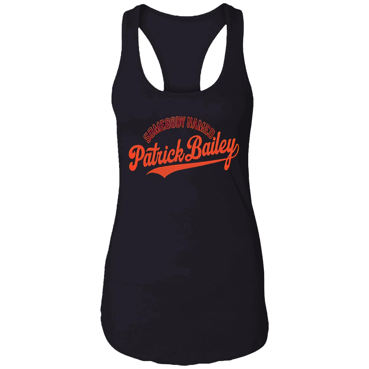 Somebody Named Patrick Bailey Shirt Somebody Named Patrick Bailey Shirt