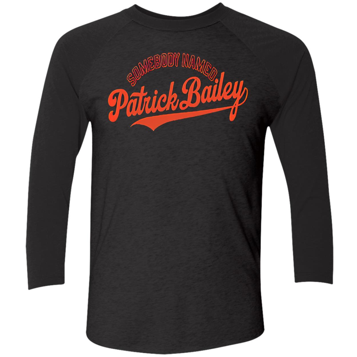 Somebody Named Patrick Bailey Shirt Somebody Named Patrick Bailey Shirt