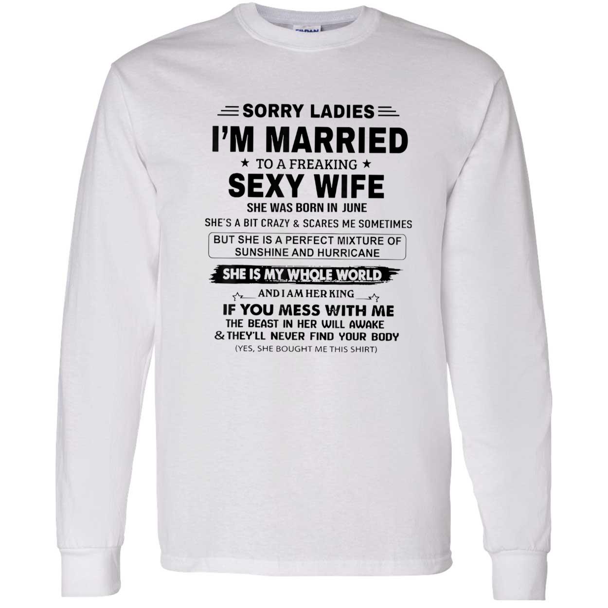 Sorry I’M Married To A Freaking Sexy Wife Shirt Sorry I’M Married To A Freaking Sexy Wife Shirt