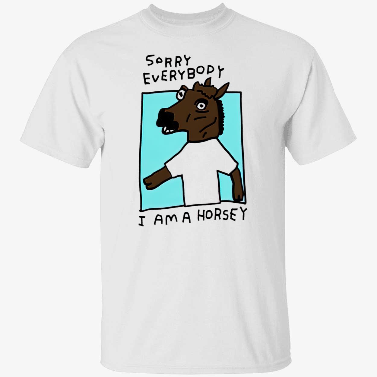 Sorry Everybody I Am A Horsey Shirt Sorry Everybody I Am A Horsey Shirt