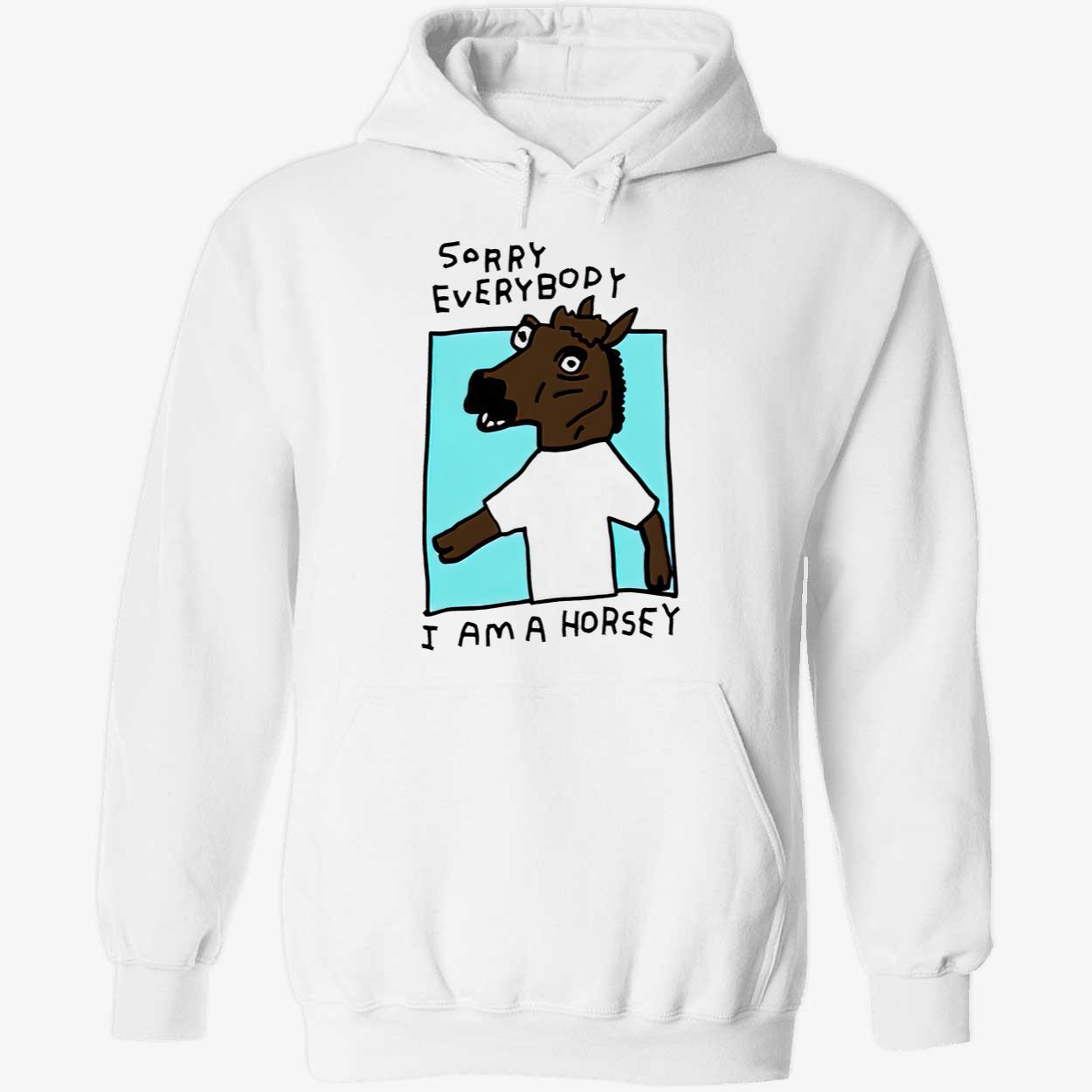 Sorry Everybody I Am A Horsey Shirt Sorry Everybody I Am A Horsey Shirt