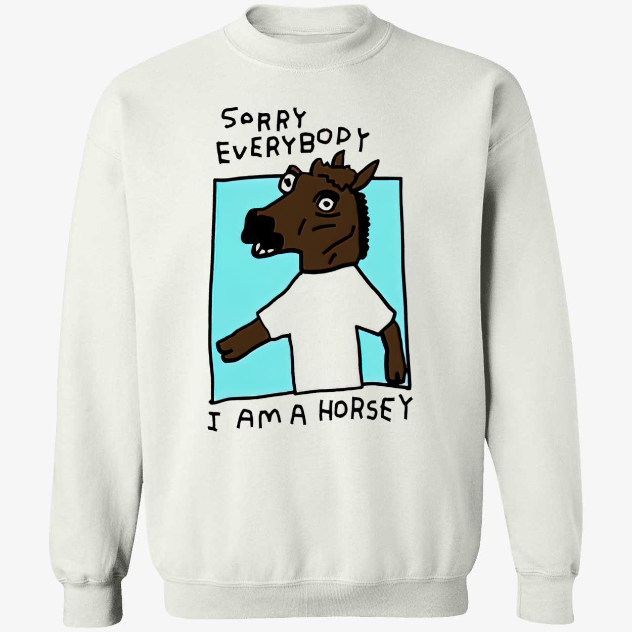 Sorry Everybody I Am A Horsey Shirt Sorry Everybody I Am A Horsey Shirt