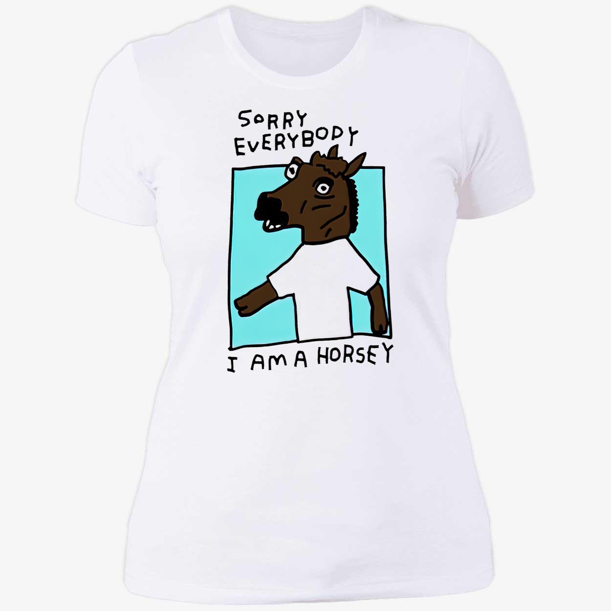 Sorry Everybody I Am A Horsey Shirt Sorry Everybody I Am A Horsey Shirt