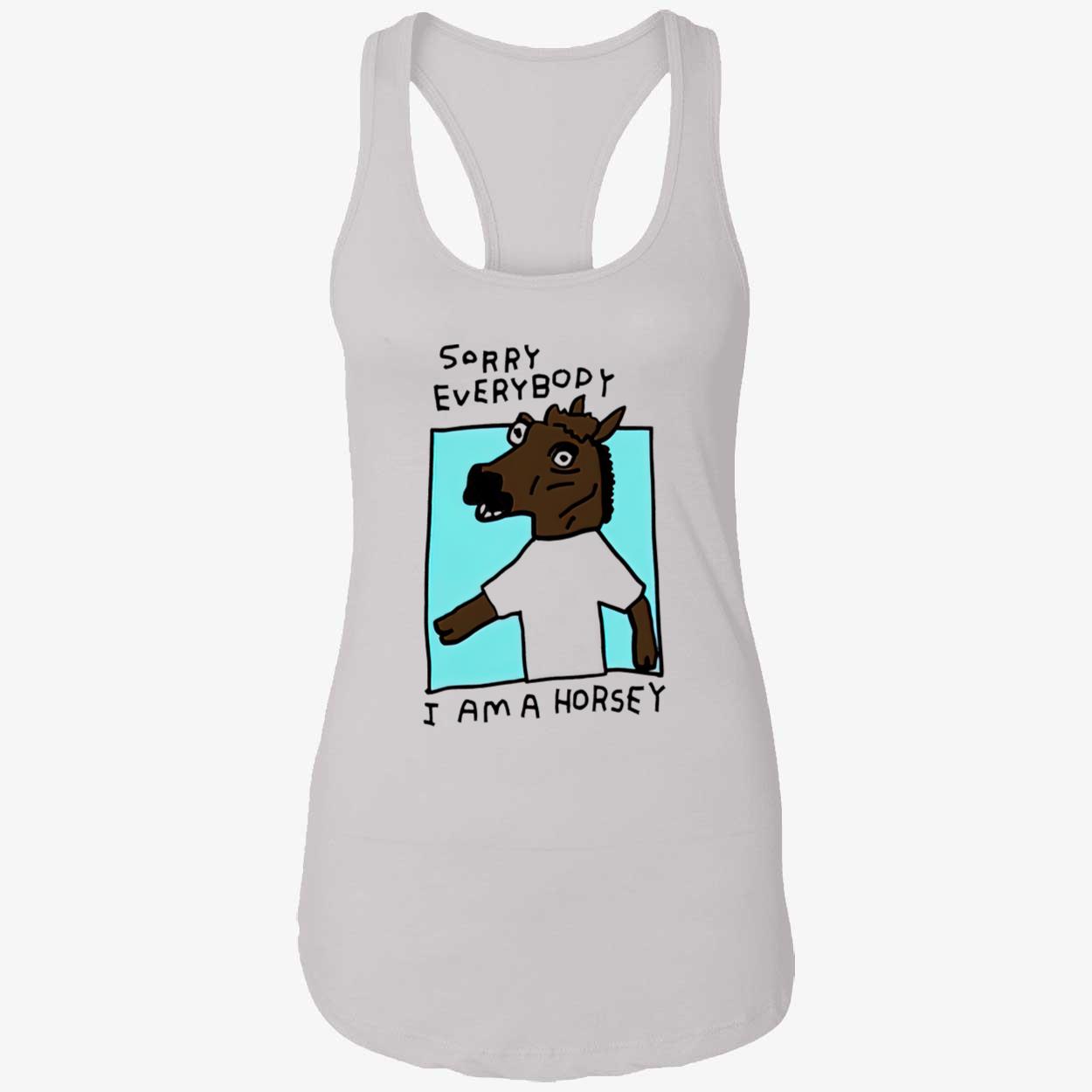 Sorry Everybody I Am A Horsey Shirt Sorry Everybody I Am A Horsey Shirt