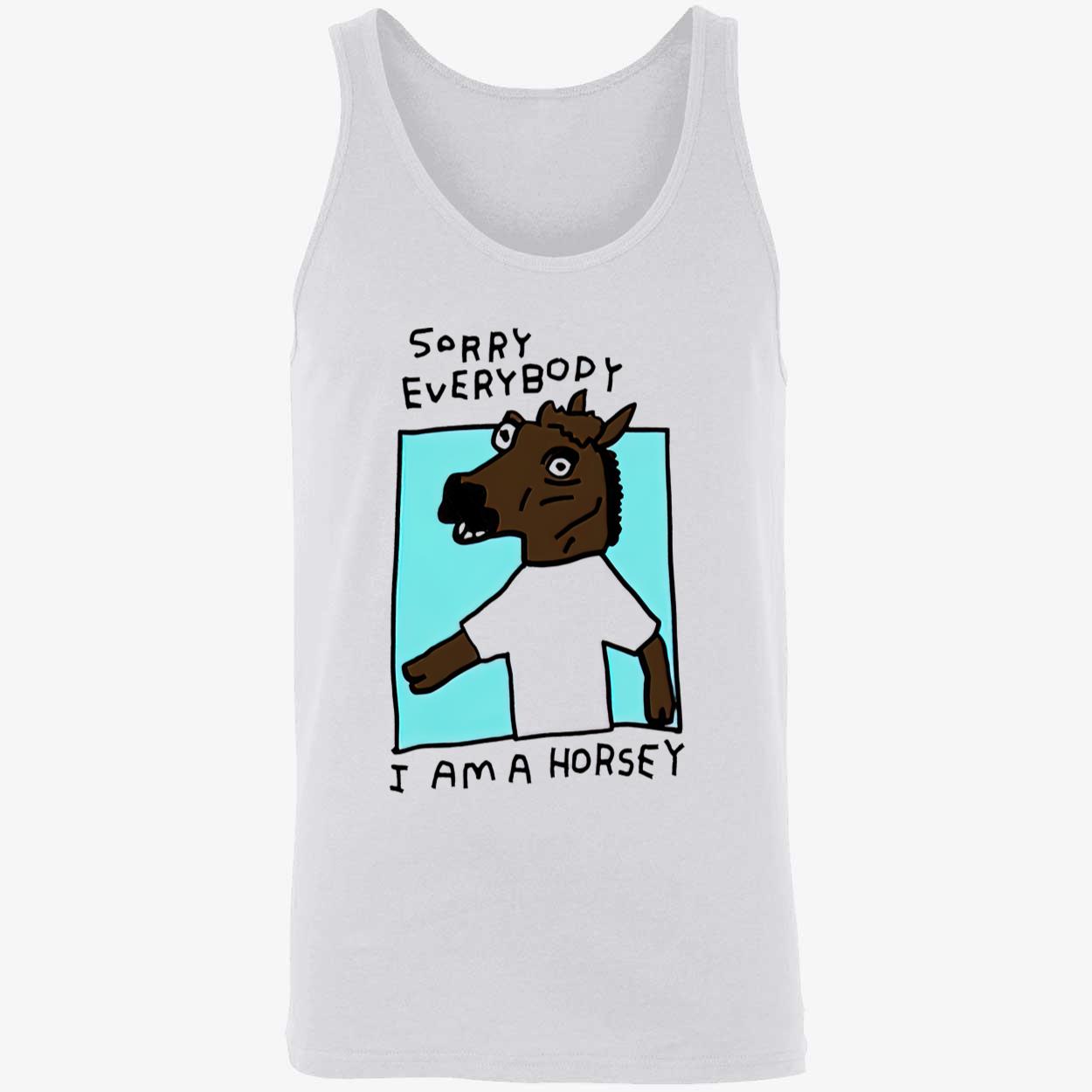 Sorry Everybody I Am A Horsey Shirt Sorry Everybody I Am A Horsey Shirt