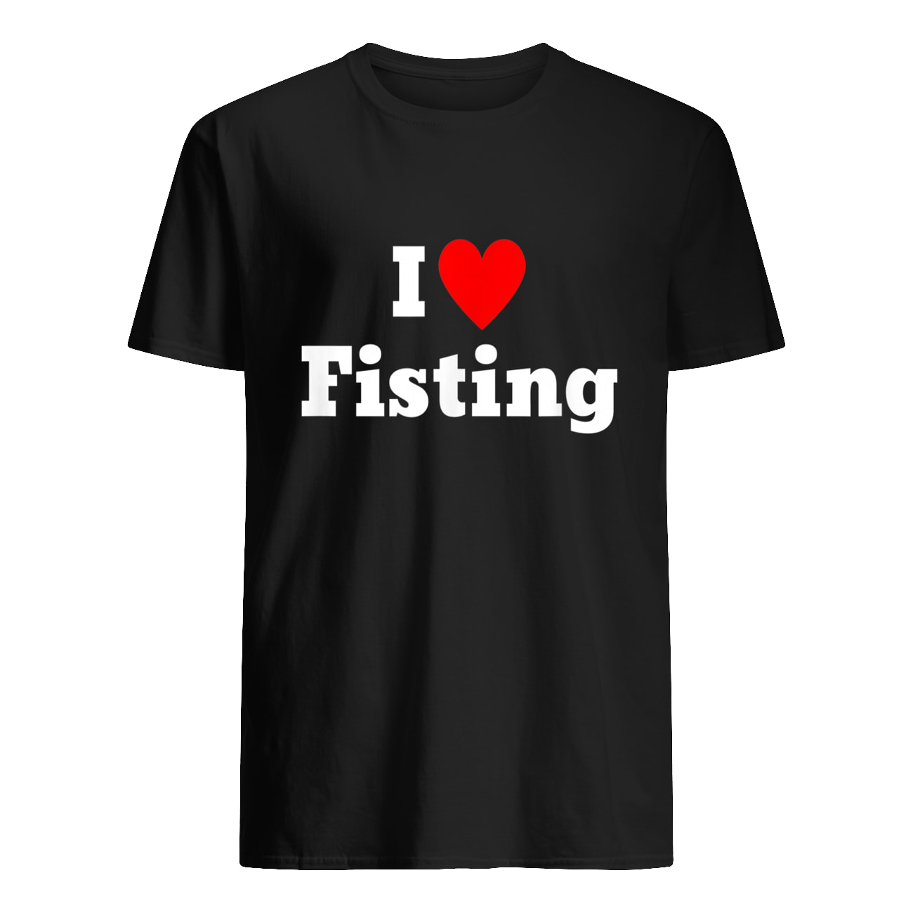 I Love Fisting Shirt I Love Fisting Shirt