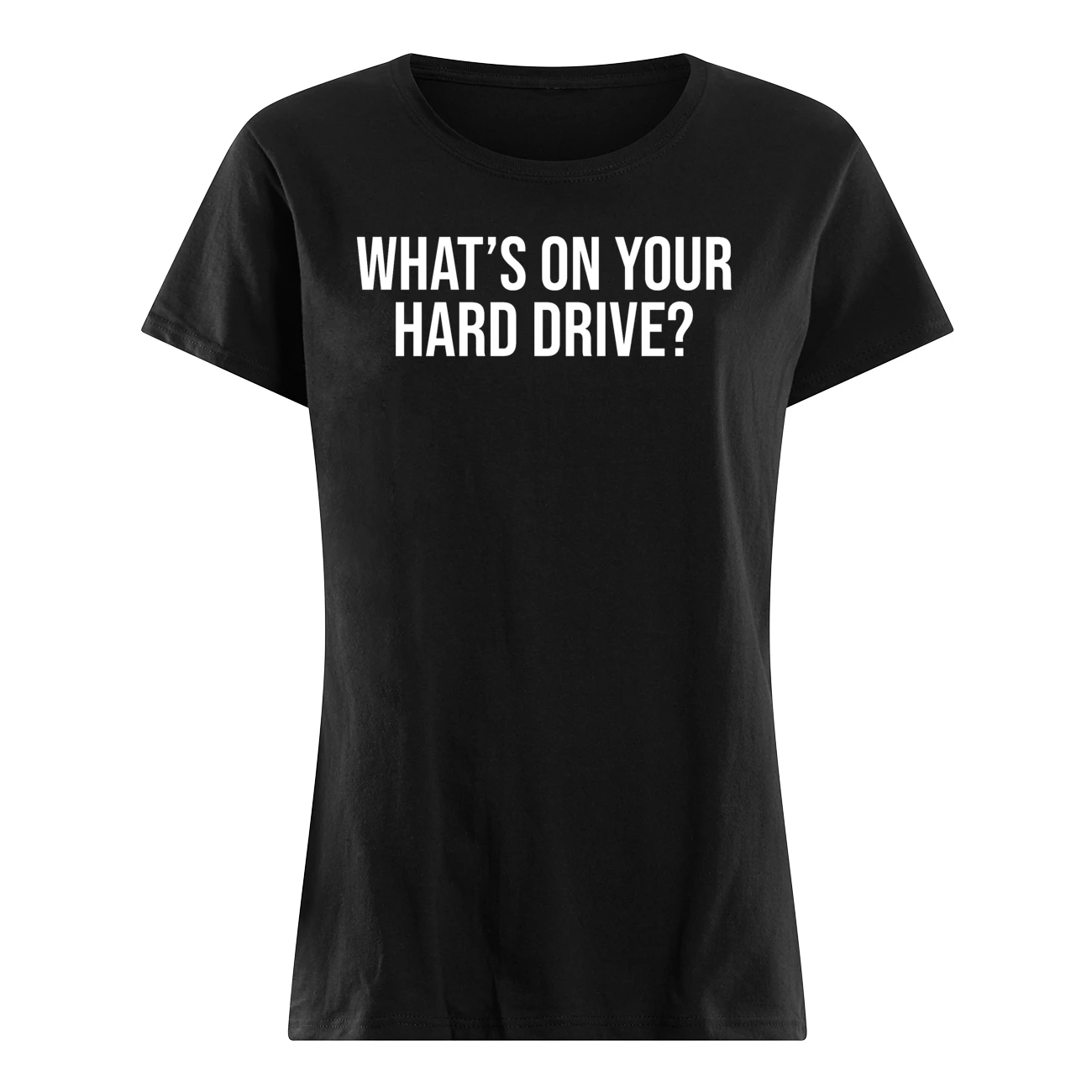What’S On Your Hard Drive Shirt What’S On Your Hard Drive Shirt