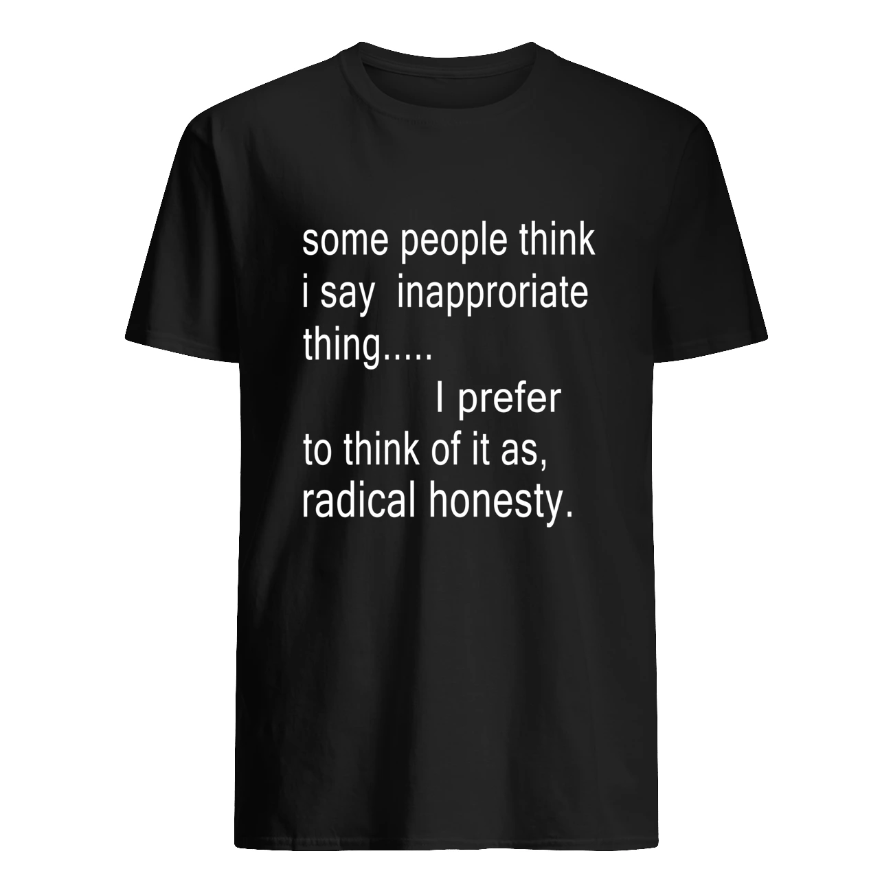 Some People Think I Say Inapproriate Thing I Prefer Shirt Some People Think I Say Inapproriate Thing I Prefer Shirt