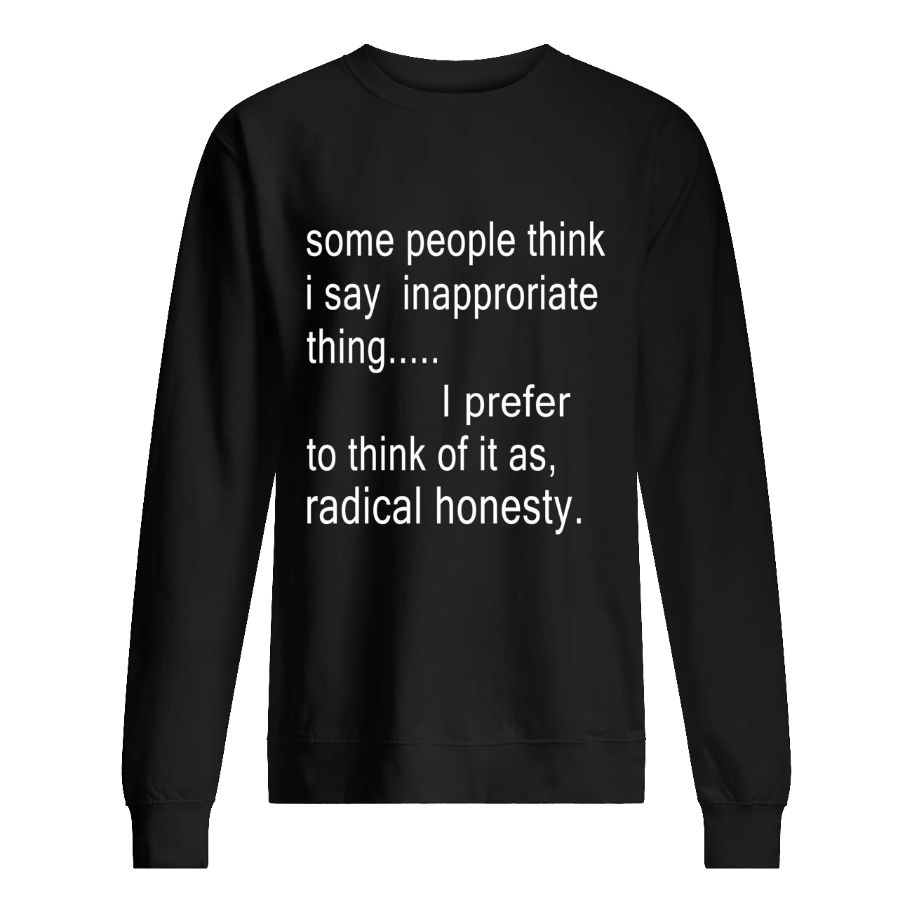Some People Think I Say Inapproriate Thing I Prefer Shirt Some People Think I Say Inapproriate Thing I Prefer Shirt