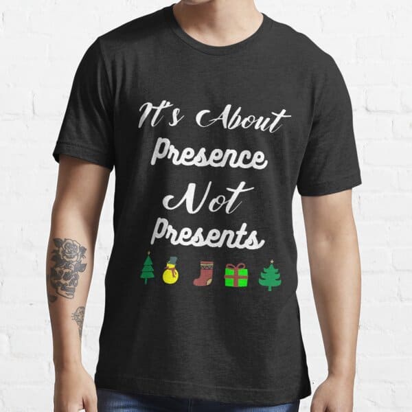 It’S About Presence Not Presents Shirt It’S About Presence Not Presents Shirt