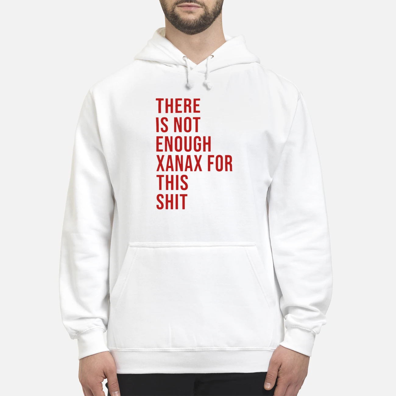 There Is Not Enough Xanax For This Sh*T Shirt There Is Not Enough Xanax For This Sh*T Shirt