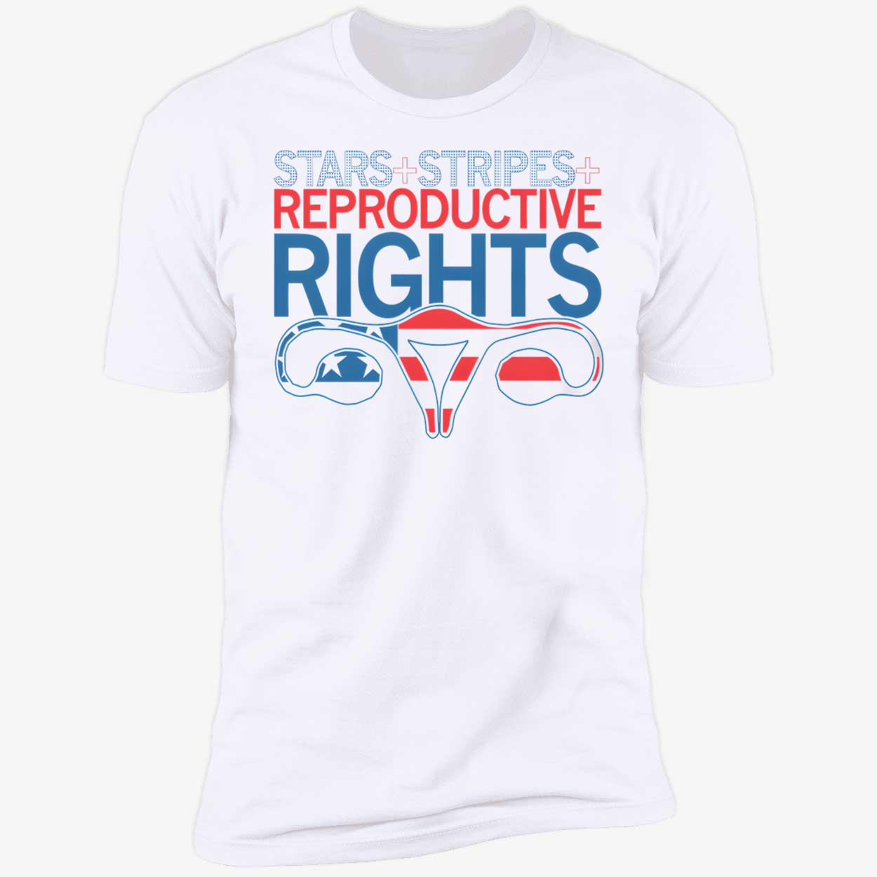 Stars Stripes And Reproductive Rights T-Shirt Stars Stripes And Reproductive Rights T-Shirt