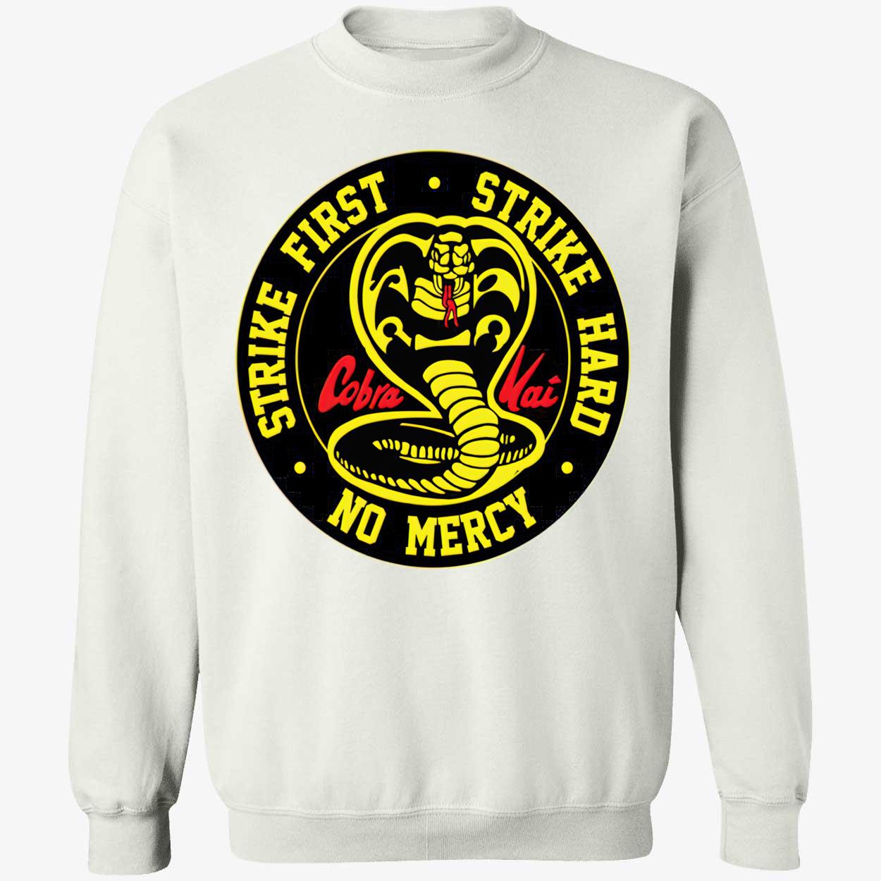 Cobra Kai Strike First Strike Hard No Mercy Shirt Cobra Kai Strike First Strike Hard No Mercy Shirt