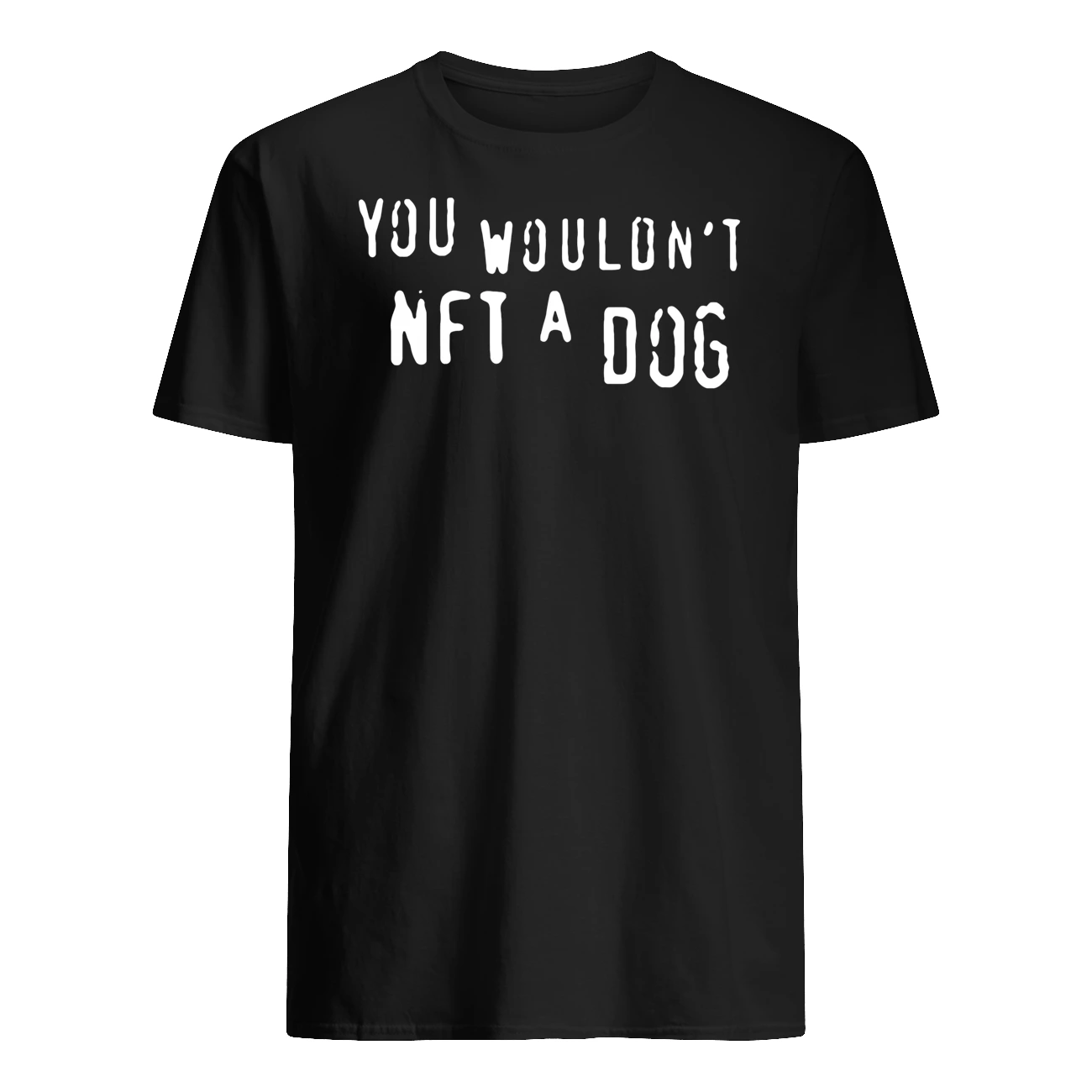 You Wouldn’T Nft A Dog Shirt You Wouldn’T Nft A Dog Shirt
