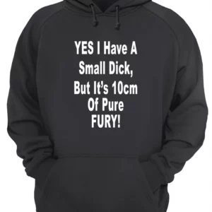 Yes I Have A Small D*Ck But It'S 10 Cm Of Pure Fury Shirt 1 sw66fwtegzeexqcde9fg 4.webp