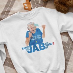 Take This Jab And Shove It By Johnny Bitcoin Shirt 2 Take this jab and shove it by Johny Bitcoin weatshirt