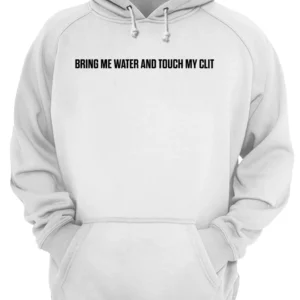 Bring Me Water And Touch My Cl*T Shirt 4 syt346pyuny2k39mymze.webp
