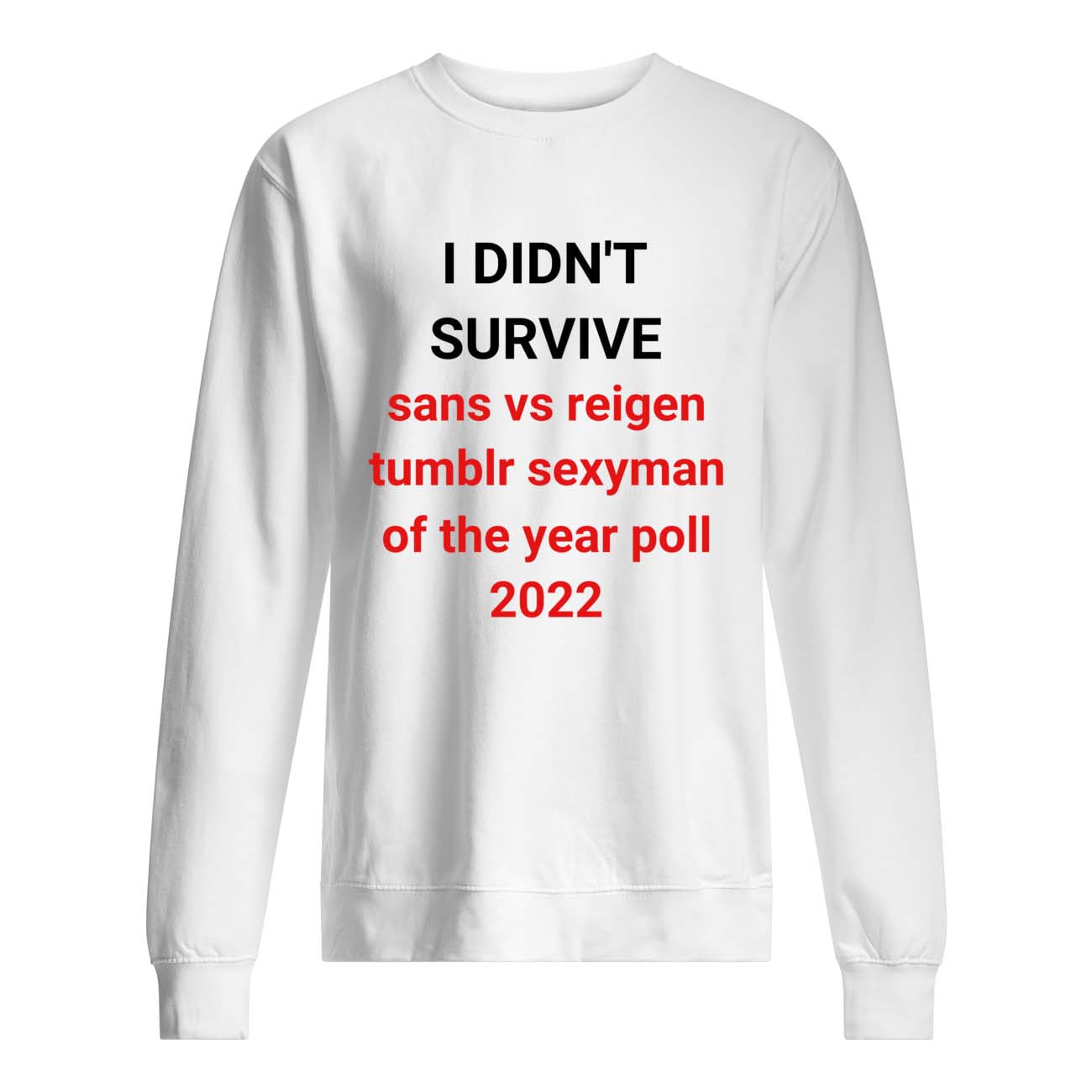 I Didn’T Survive Sans Vs Reigen Tumblr Sexyman Of The Year Poll 2022 Shirt I Didn’T Survive Sans Vs Reigen Tumblr Sexyman Of The Year Poll 2022 Shirt
