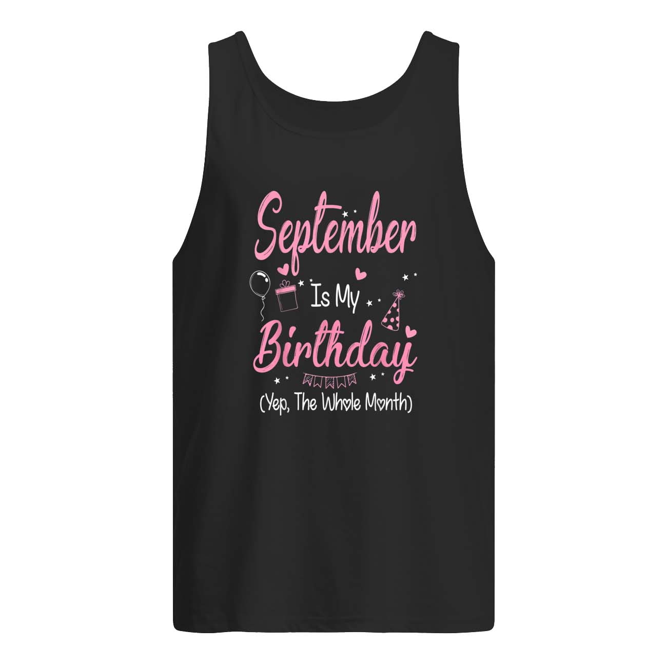 September Is My Birthday Yep The Whole Month Shirt September Is My Birthday Yep The Whole Month Shirt