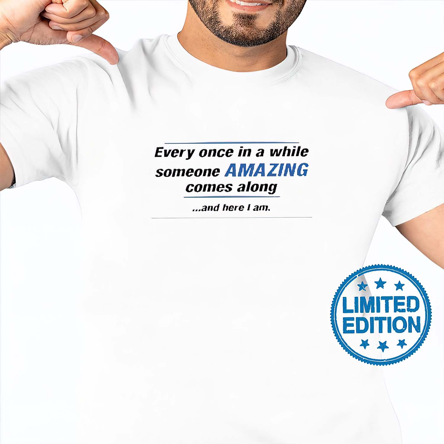 Every Once In A While Someone Amazing Comes Along And Here I Am Shirt Every Once In A While Someone Amazing Comes Along And Here I Am Shirt