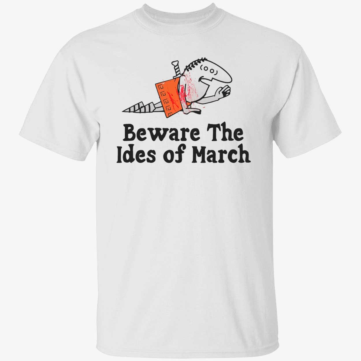 Beware The Ides Of March Shirt Beware The Ides Of March Shirt