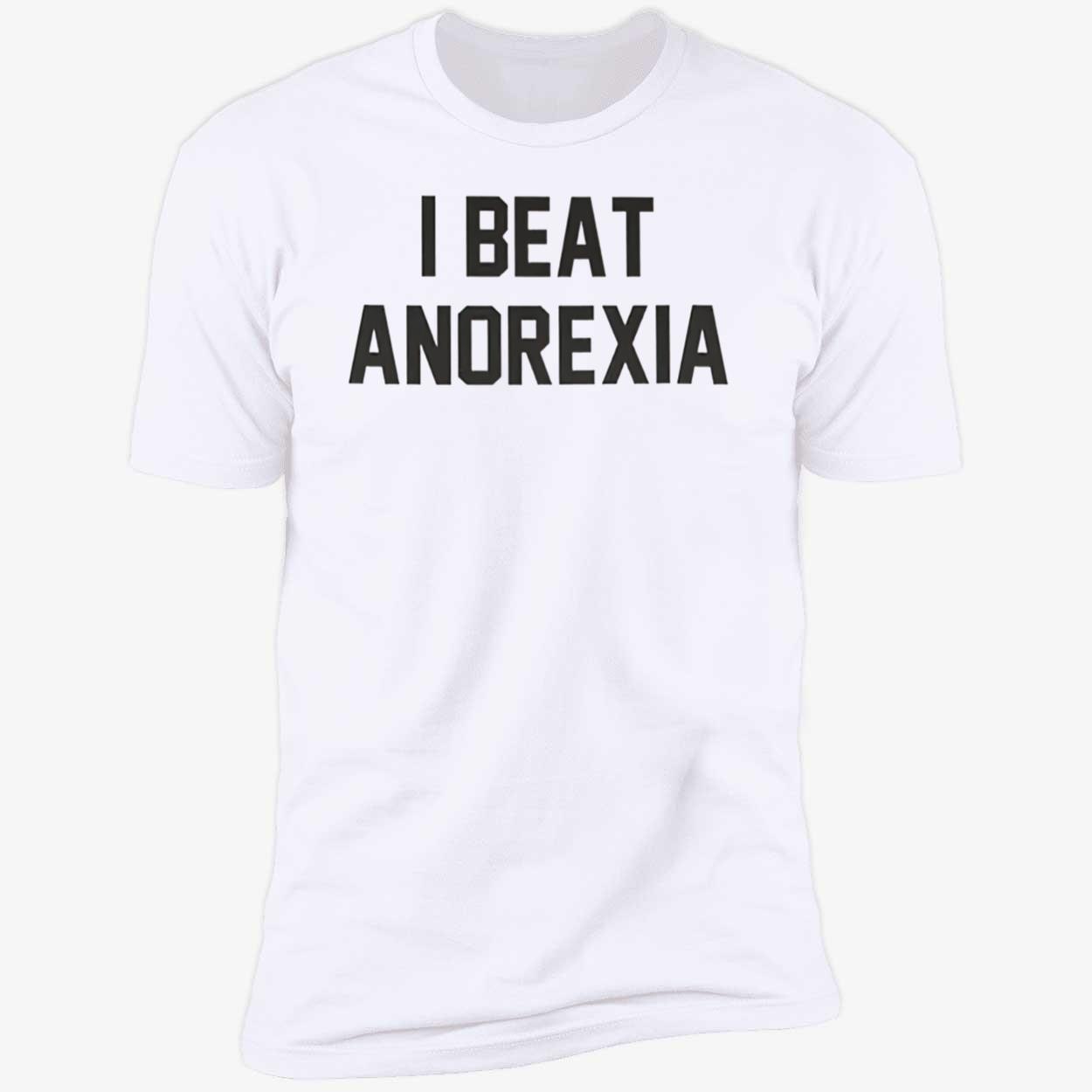 I Beat Anorexia T-Shirt I Beat Anorexia T-Shirt