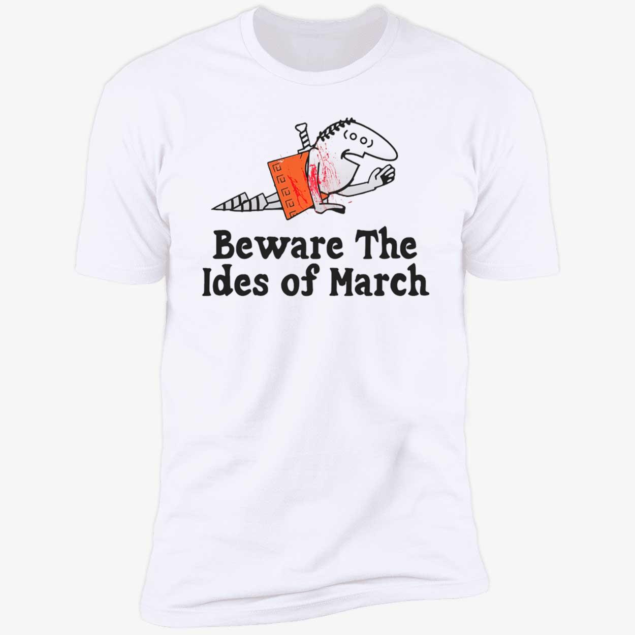 Beware The Ides Of March Shirt Beware The Ides Of March Shirt