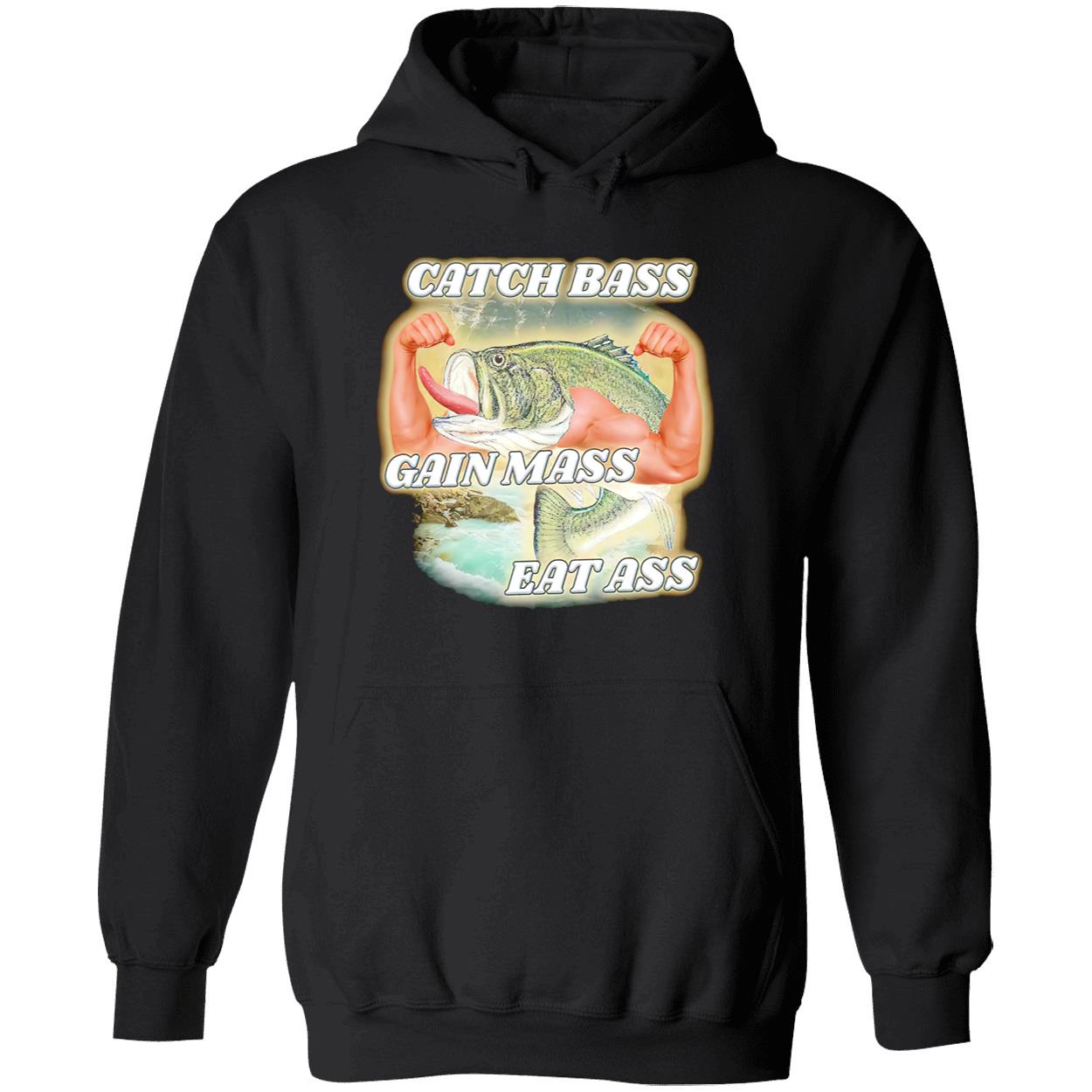 Catch Bass Gain Mass Eat A*S Shirt Catch Bass Gain Mass Eat A*S Shirt