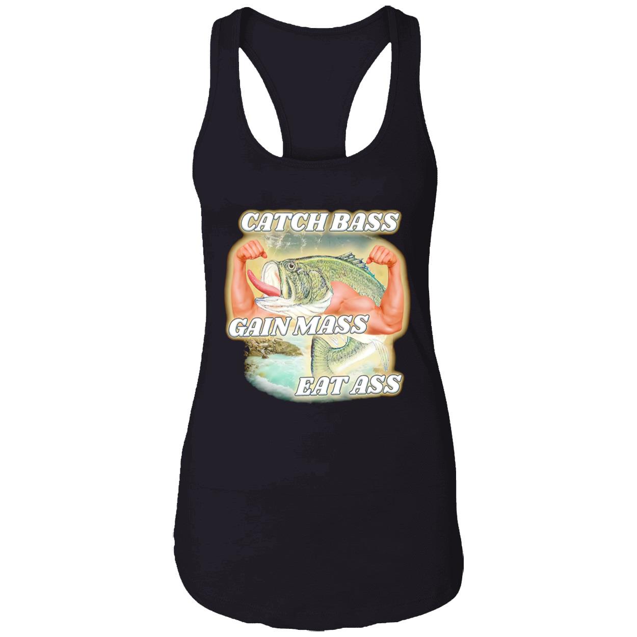 Catch Bass Gain Mass Eat A*S Shirt Catch Bass Gain Mass Eat A*S Shirt
