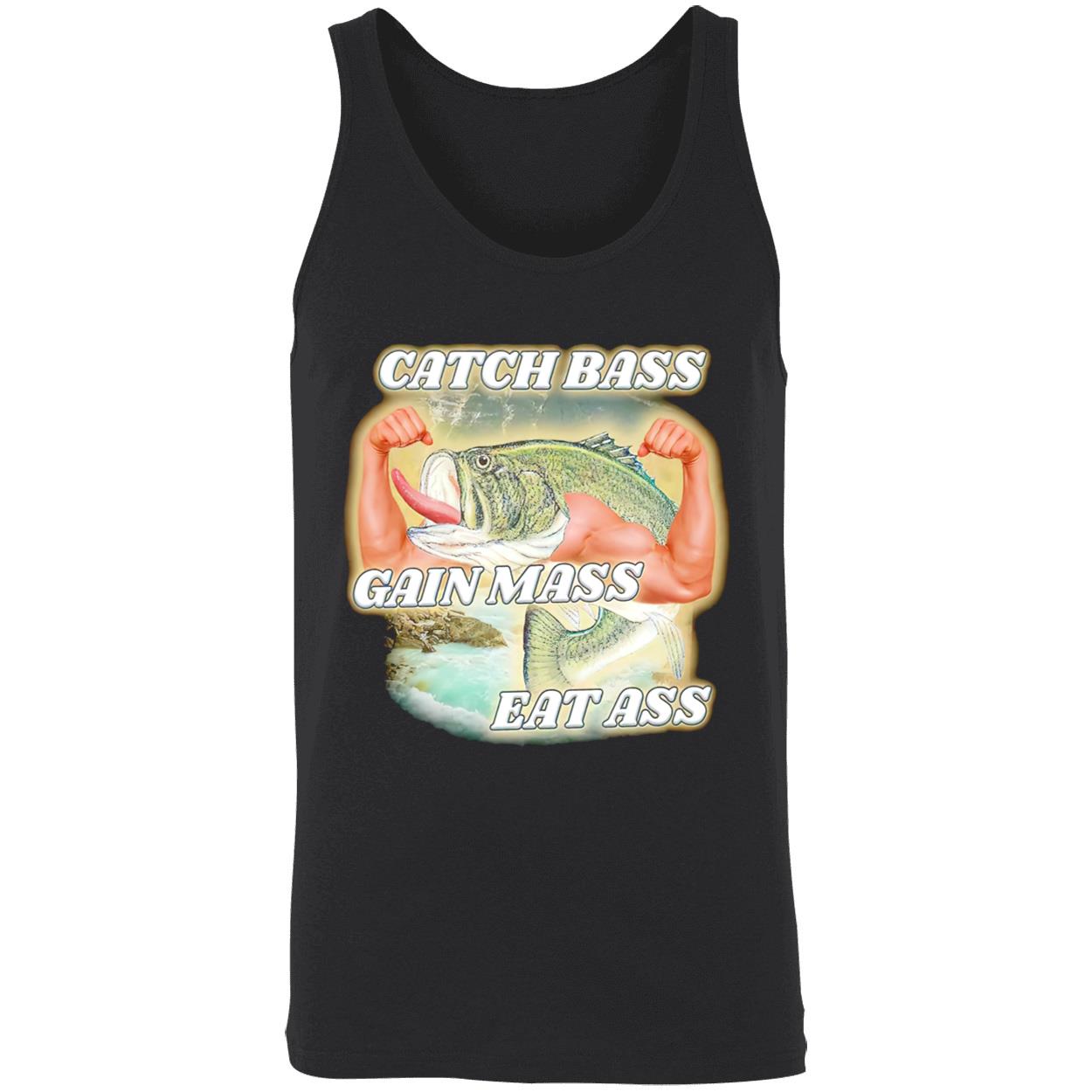 Catch Bass Gain Mass Eat A*S Shirt Catch Bass Gain Mass Eat A*S Shirt