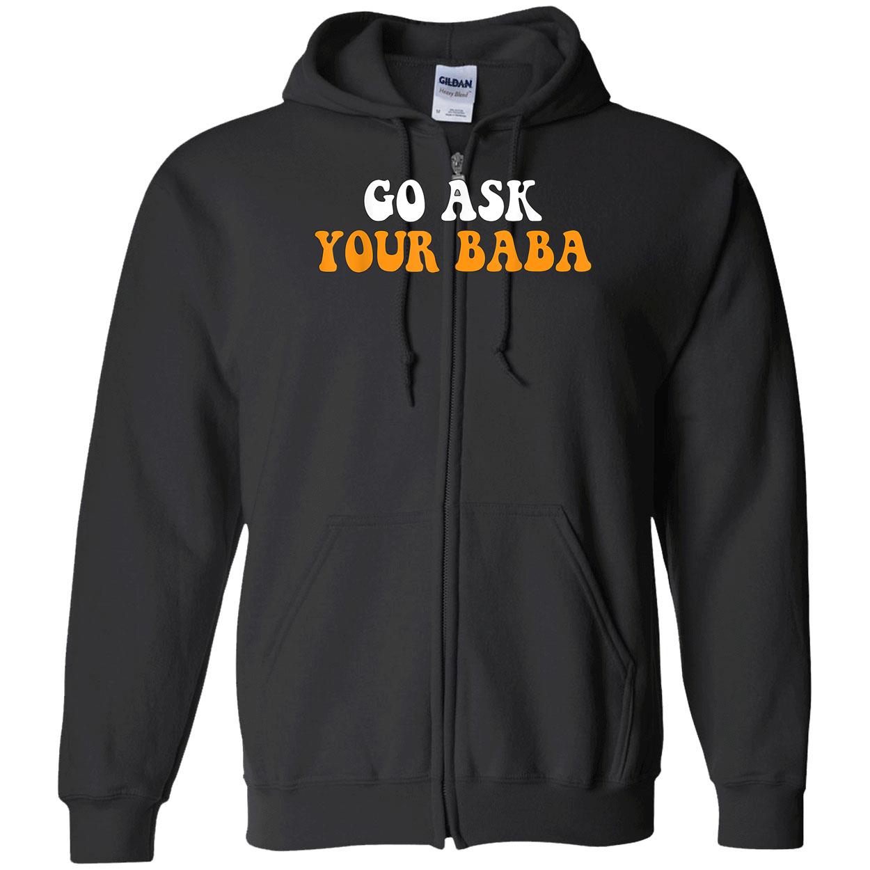 Go Ask Your Baba Shirt Go Ask Your Baba Shirt