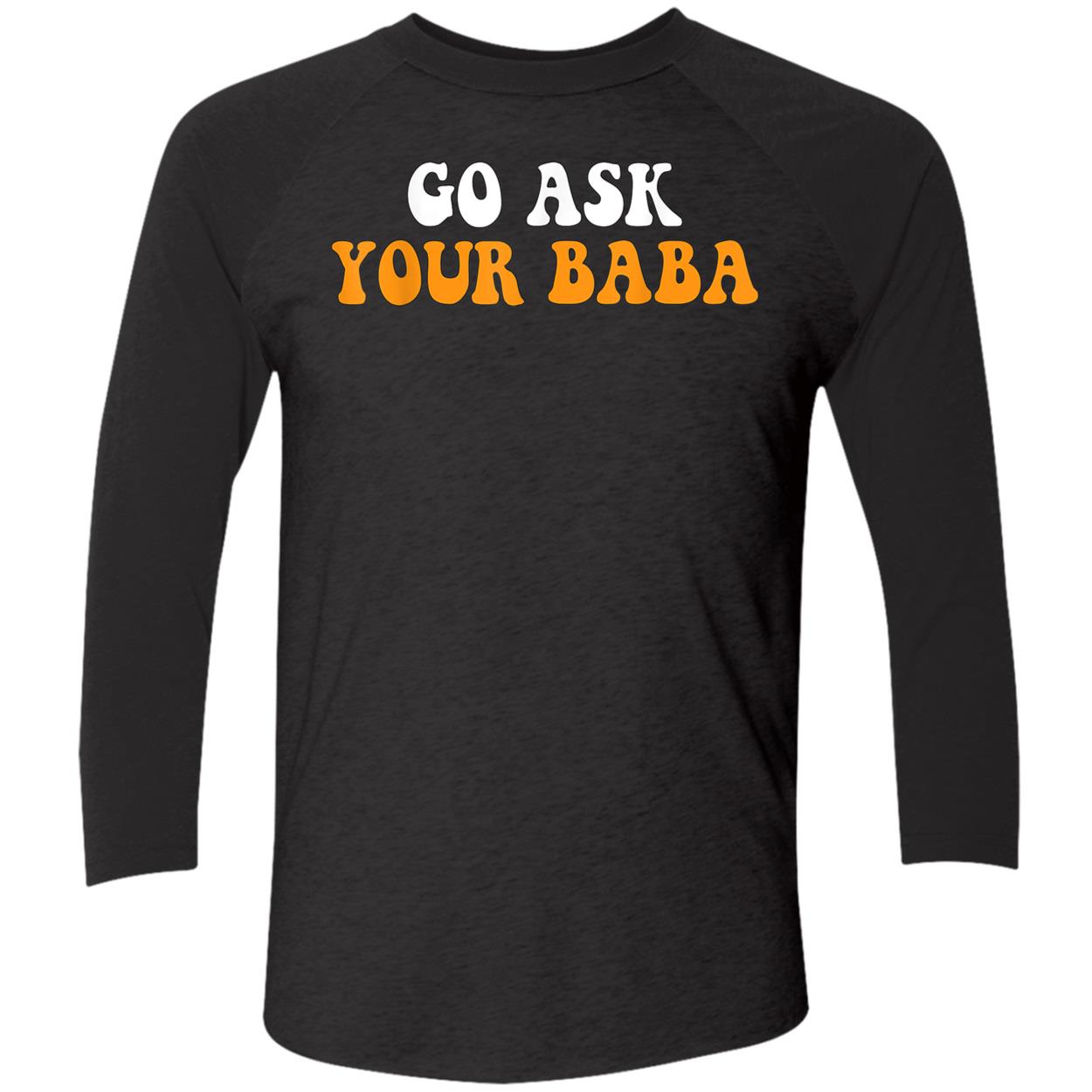 Go Ask Your Baba Shirt Go Ask Your Baba Shirt