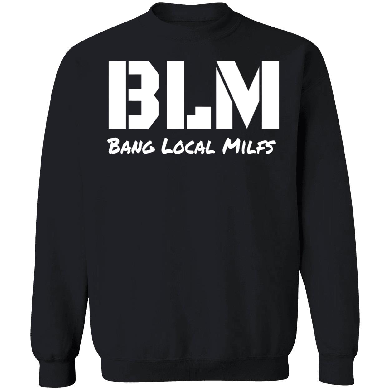 Blm Bang Local Milfs Shirt Blm Bang Local Milfs Shirt