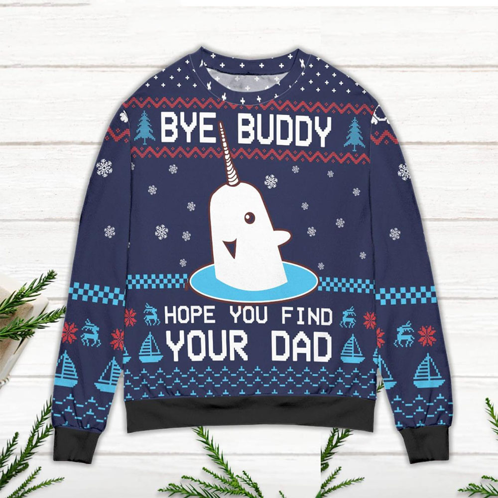 Bye Buddy Hope You Find Your Dad Christmas Sweater Bye Buddy Hope You Find Your Dad Christmas Sweater