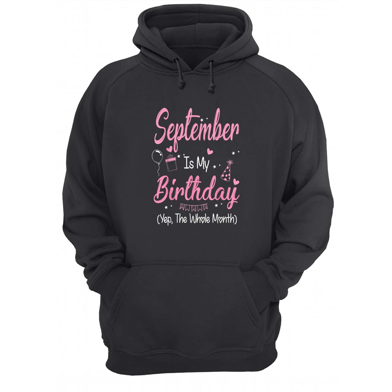 September Is My Birthday Yep The Whole Month Shirt September Is My Birthday Yep The Whole Month Shirt