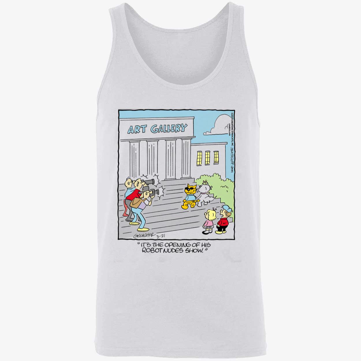 Art Gallery It’S The Opening Of His Robot Nudes Show Shirt Art Gallery It’S The Opening Of His Robot Nudes Show Shirt