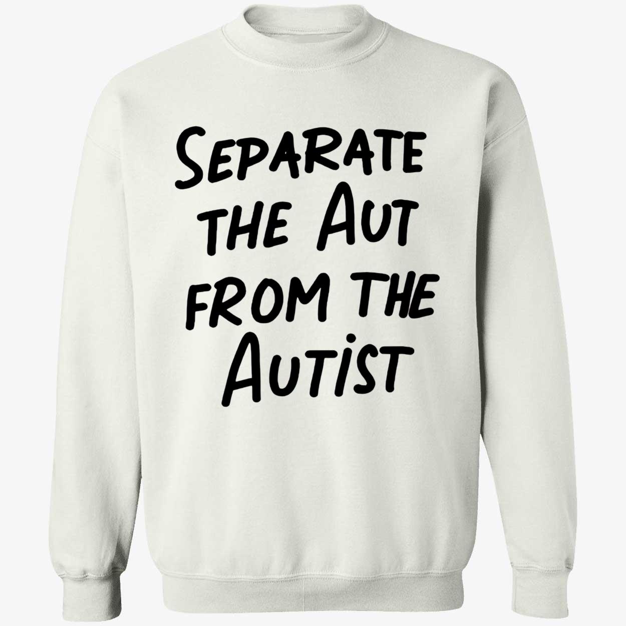 Separate The Aut From The Autist Shirt Separate The Aut From The Autist Shirt