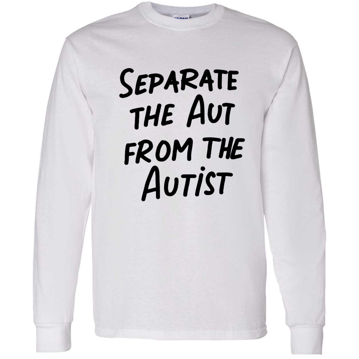 Separate The Aut From The Autist Shirt Separate The Aut From The Autist Shirt
