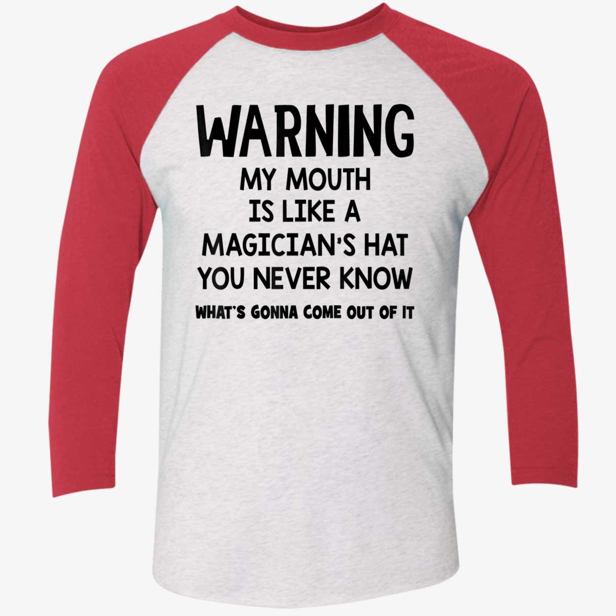 Warning My Mouth Is Like A Magician’S Hat You Never Know Shirt Warning My Mouth Is Like A Magician’S Hat You Never Know Shirt