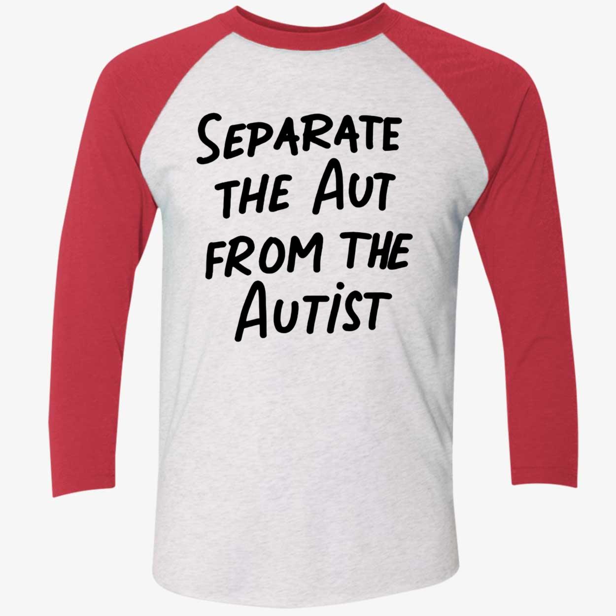 Separate The Aut From The Autist Shirt Separate The Aut From The Autist Shirt