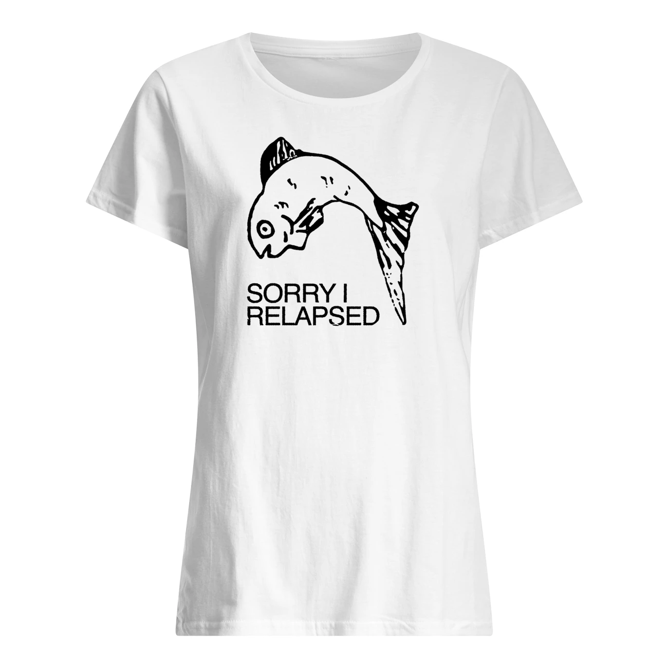 Sorry I Relapsed Shirt Sorry I Relapsed Shirt