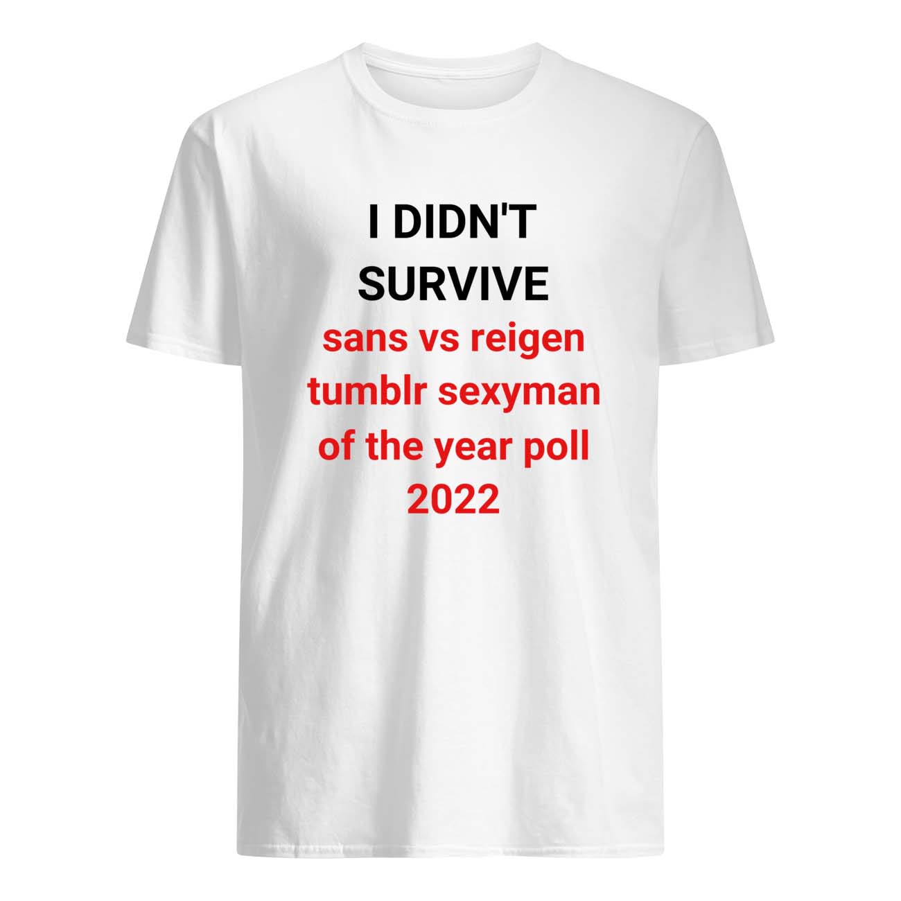 I Didn’T Survive Sans Vs Reigen Tumblr Sexyman Of The Year Poll 2022 Shirt